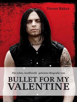 cover image of Die echte, inoffizielle, geheime Biografie von Bullet for my Valentine